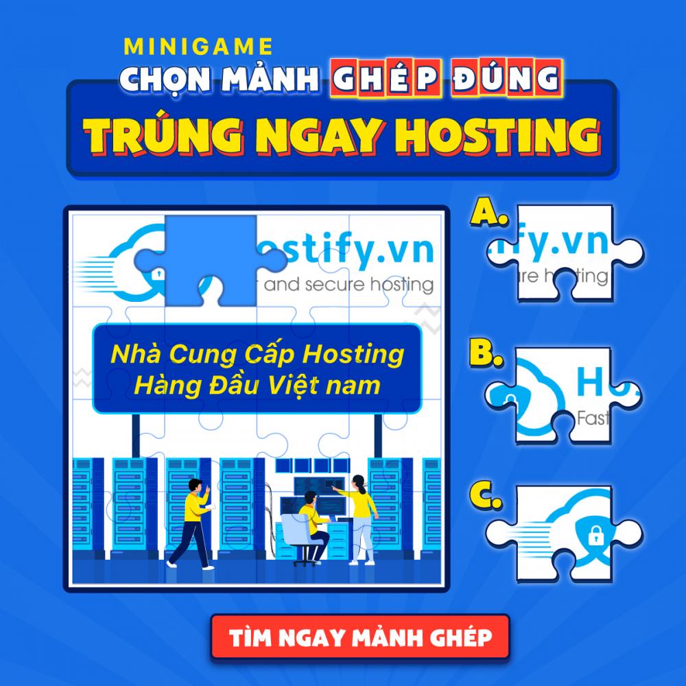 [Minigame - Kỳ 2] CHỌN MẢNH GHÉP ĐÚNG - TRÚNG NGAY HOSTING tại Hostify.vn!