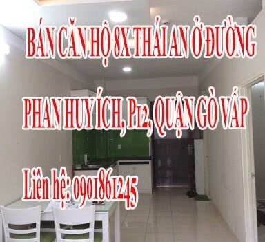 CẦN BÁN CĂN HỘ 8X THÁI AN Ở ĐƯỜNG PHAN HUY ÍCH, P12, QUẬN GÒ VẤP