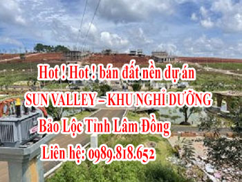 Hot ! Hot ! bán đất nền dự án SUN VALLEY – KHU NGHỈ DƯỠNG BẢO LỘC