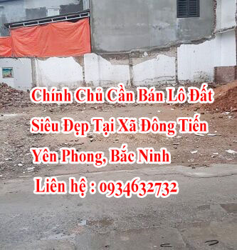 Chính Chủ Đang Cần Bán Lô Đất Siêu Đẹp Tại Xã Đông Tiến, Yên Phong, Bắc Ninh