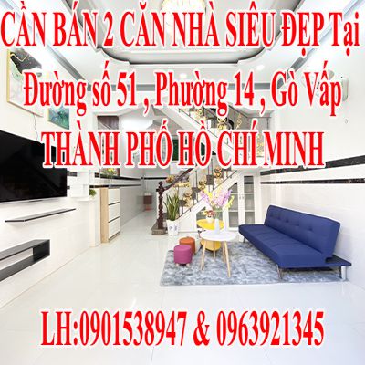 CẦN BÁN 2 CĂN NHÀ SIÊU ĐẸP GÒ VẤP - THÀNH PHỐ HỒ CHÍ MINH.