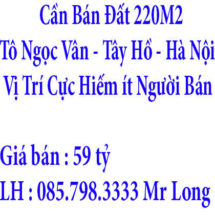 Bán 220M2 Đất Tô Ngọc Vân - Tây Hồ - Hà Nội Vị Trí Cực Hiếm ít Người Bán