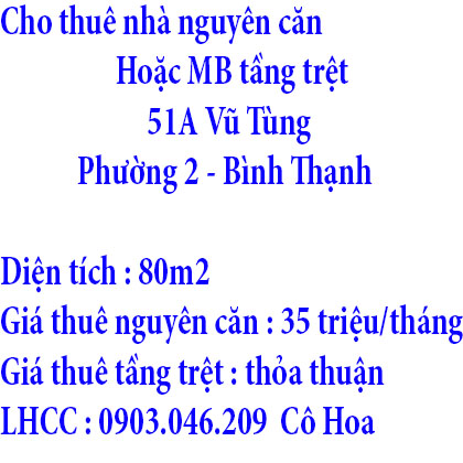 Cho thuê nhà nguyên căn hoặc MB tầng trệt số 51A Vũ Tùng ,P2,Bình Thạnh ,TPHCM