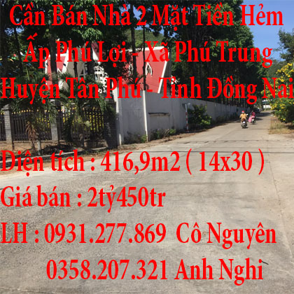 Cần Bán Nhà 2 Mặt Tiền Hẻm Ở Ấp Phú Lợi, Xã Phú Trung, Huyện Tân Phú, Tỉnh Đồng Nai