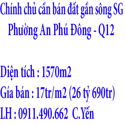 Chính chủ cần bán đất gần sông SG tại Phường An Phú Đông ,Q12, TP HCM