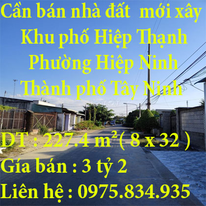 Cần bán nhà đất  mới xây Khu phố Hiệp Thạnh, Phường Hiệp Ninh ,Thành phố Tây Ninh