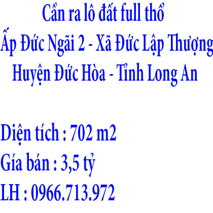 Cần ra lô đất 702 mét full thổ khu Đức Hoà