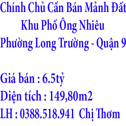 Chính Chủ Cần Bán Mảnh Đất Khu Phố Ông Nhiêu, Phường Long Trường Quận 9 TP Hồ Chí Minh