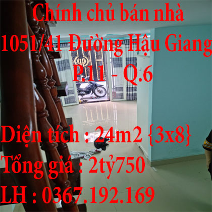 Chính chủ bán nhà 1051/41 Đường Hậu Giang ,P11, Q6, TPHCM