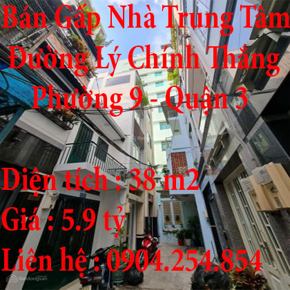 Cần Bán Gấp Nhà Trung Tâm - Hẻm 184 - Đường Lý Chính Thắng - Quận 3 - HCM