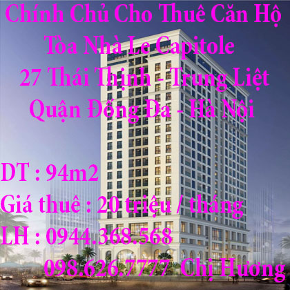 Chính Chủ Cần Cho Thuê Căn Hộ Ở Tòa Nhà Le Capitole , 27 Thái Thịnh , Quận Đống Đa , Hà