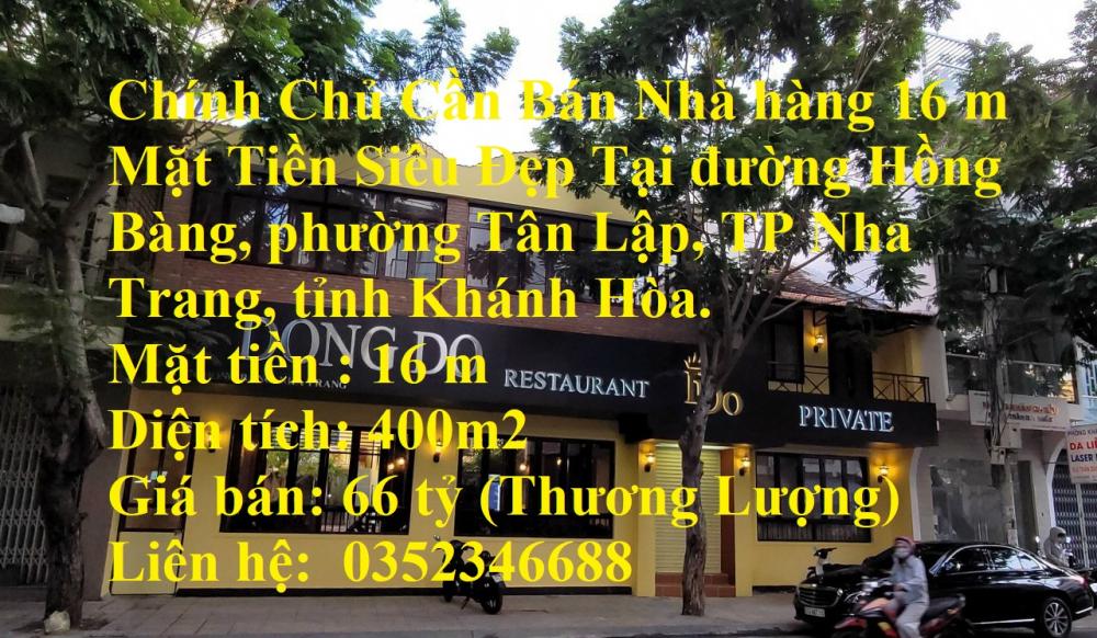 Chính Chủ Cần Bán Nhà hàng 16 m Mặt Tiền Siêu Đẹp Tại trung tâm TP Nha Trang