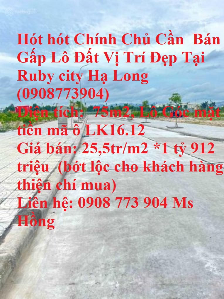 Hót hót Chính Chủ Cần  Bán Gấp Lô Đất Vị Trí Đẹp Tại Ruby city Hạ Long (0908773904)