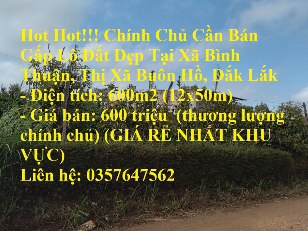 Hot Hot!!! Chính Chủ Cần Bán Gấp Lô Đất Đẹp Tại Xã Bình Thuận, Thị Xã Buôn Hồ, Đắk Lắk